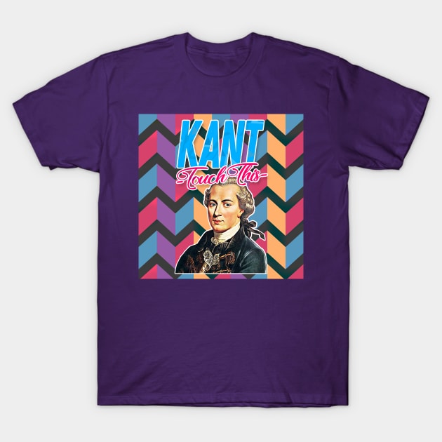 Immanuel Kant // Kant Touch This - Retro 90s Style Aesthetic Philosophy Design T-Shirt by DankFutura